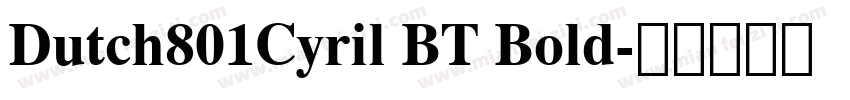 Dutch801Cyril BT Bold字体转换